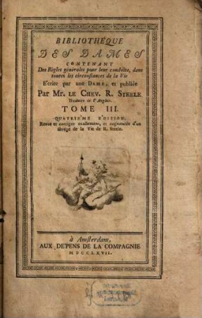 Bibliothèque Des Dames : Contenant Des Règles générales pour leur conduite, dans toutes les circonstances de la Vie, 3