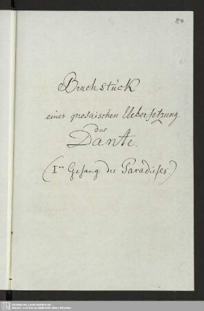 Bruchstück einer prosaischen Uebersetzung des Dante (1er Gesang des Paradieses)