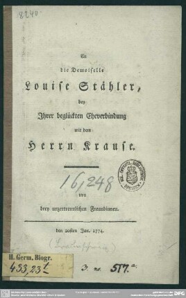 An die Demoiselle Louise Stähler, bey Ihrer beglückten Eheverbindung mit dem Herrn Krause