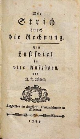 Der Strich durch die Rechnung : Ein Lustspiel in vier Aufzügen