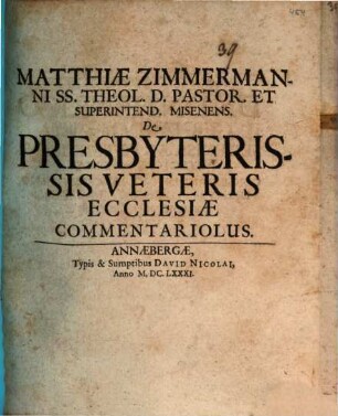 Matthiae Zimmermanni SS. Theol. D. Pastor. Et Superintend. Misenens. De Presbyterissis Veteris Ecclesiae Commentariolus