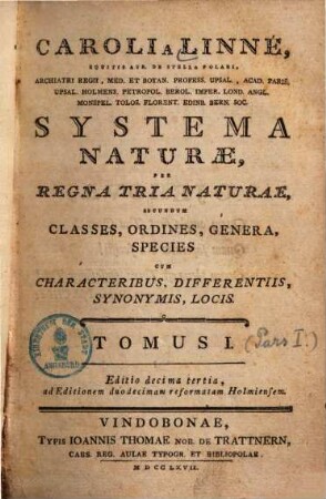 Caroli A Linné ... Systema Naturae : Per Regna Tria Naturae, Secundum Classes, Ordines, Genera, Species Cum Characteribus, Differentiis, Synonymis, Locis. 1.