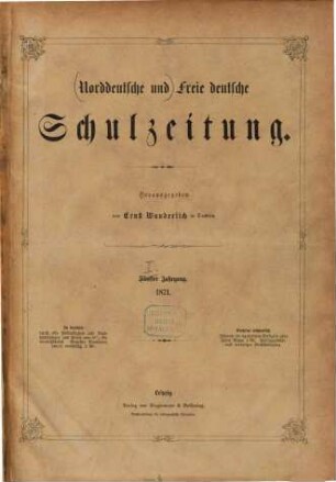 Freie deutsche Schulzeitung. 1 = Norddeutsche Schulzeitung ; Jg. 5. 1871