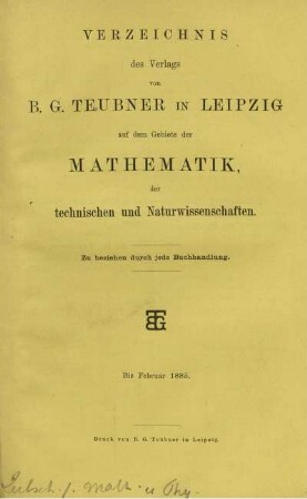 Verzeichnis des Verlags von B.G. Teubner in Leibzig auf den Gebiete der Mathematik, der technischen und Naturwissenschaften.