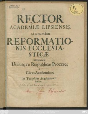 Rector Academiae Lipsiensis, ad recolendam Reformationis Ecclesiasticae Memoriam Utriusque Reipublicae Proceres & Cives Academicos in Templum Academicum invitat : [... P.P. Lipsiae, d. XXX. Octobris Ann. MDCLXXXX.]