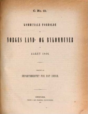 Norges officielle statistik. C. Nr. 10, Statistik over Norges kommunale finantser : NOS = Norway's official statistics = Statistique officielle de la Norvège. 1866