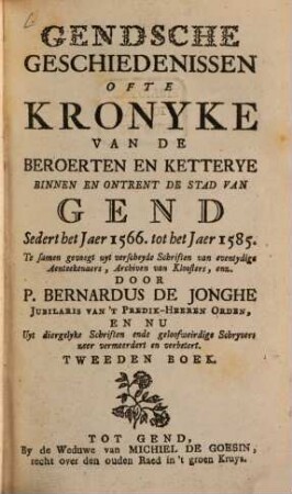 Gendsche Geschiedenissen Ofte Kronyke Van De Beroerten En Ketterye Binnen En Ontrent De Stad Van Gend Sedert het Jaer 1566. tot het Jaer 1585., 2