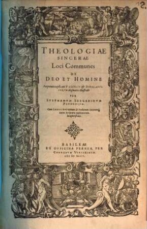 Theologiae Sincerae Loci Communes De Deo Et Homine : Perpetuis explicati Tabulis et Scholasticorum dogmatis illustrati