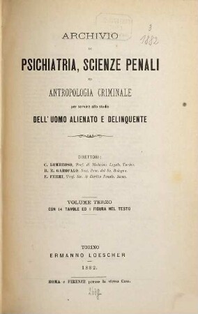 Archivio di psichiatria, scienze penali ed antropologia criminale per service allo studio dell'uomo alienato e delinquente. 3. 1882