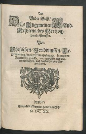 2/3: Von Ehesachen/ Verlöbnussen/ Legitimierung/ und derselben Ordnunge. - De Acquirendo Rerum Dominio, earumq[ue] possessione & interdictis : Wie man Haab und Gut an sich bringe/ und dero Eigenthumb uberkomme
