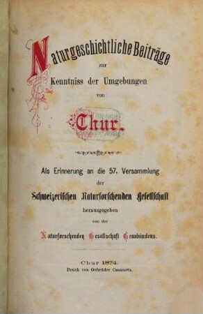 Naturgeschichtliche Beitraege zur Kenntniss der Umgebungen von Chur : als Erinnerung an die 57. Versammlung der Schweizerischen Naturforschenden Gesellschaft