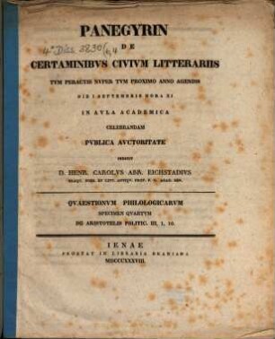 Panegyrin de certaminibus civium litterariis, tum peractis nuper, tum proximo anno agendis die I. Septembris ... in aula academica celebrandam publica auctoritate indicit D. Henr. Carolus Abr. Eichstadius ...