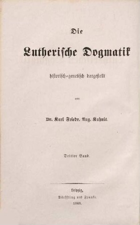 Die lutherische Dogmatik : historisch-genetisch dargestellt, 3. System der lutherischen Dogmatik