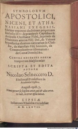 Symbolorum Apostolici, Niceni, et Athanasiani exegesis : fideliter repetens doctrinam perpetuam Ecclesiae Dei de praecipuis capitibus & articulis Christianae fidei ...