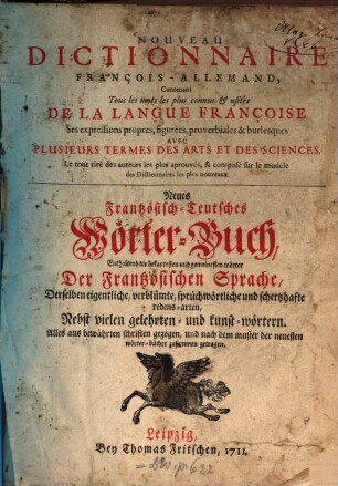 Nouveau Dictionnaire François-Allemand, Contenant Tous les mots les plus connus & usités De La Langue Françoise Ses expressions propres, figurées, proverbiales & burlesques : Avec Plusieurs Termes Des Arts Et Des Sciences ..., Nouveau Dictionnaire François-Allemand