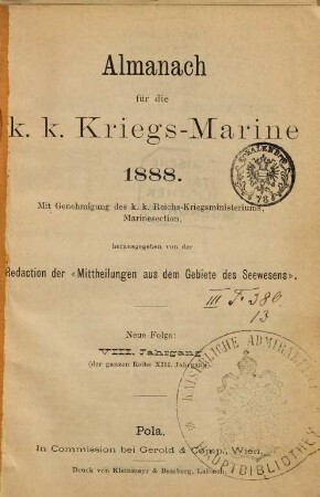Almanach für die K. und K. Kriegsmarine : mit Genehmigung d. K. u. K. Kriegsministeriums, Marinesektion. 1888 = Jg. 8 = Jg. 13 d. ganzen Reihe
