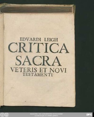 Eduardi Leigh Critica Sacra Veteris Et Novi Testamenti