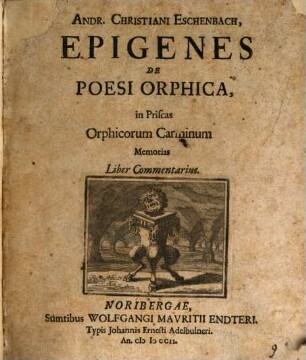 Andr. Christiani Eschenbach, Epigenes De Poesi Orphica, in Priscas Orphicorum Carminum Memorias : Liber Commentarius