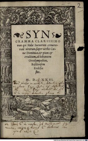 Syngramma Clarissimorum qui Halae Sueuorum conuenerunt uirorum, super uerbis Coenae Dominicae, & pium & eruditum, ad Iohannem Oecolampadion, Basiliensem Ecclesiasten