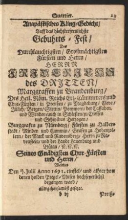 Anapästisches Kling-Gdicht/ Auff das höchsterfreuliche Gebuhrts-Fest/ Des Durchlauchtigsten/ Großmächtigsten Fürsten und Herrn/ Herrn Friedrichs des Dritten ...