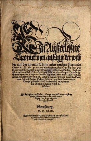 Ein auszerleszne Chronik von Anfang der Welt bis auff das iar nach Christi unsers eynigen heyland gepurt 1543