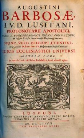 Augustini Barbosae, ... Iuris Ecclesiastici Universi Libri Tres : In qvorvm I. De Personis, II. De Locis, III. De Rebus Ecclesiasticis plenissime agitur .... 2