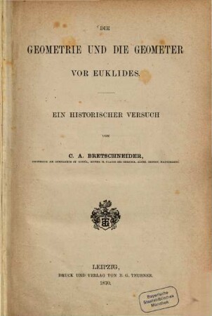 Die Geometrie und die Geometer vor Euklides : ein historischer Versuch