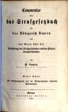 Commentar über das Strafgesetzbuch für das Königreich Bayern und das Gesetz über die Einführung des Strafgesetzbuches und des Polizei-Strafgesetzbuches, 1. Das Einführungsgesetz und des Strafgesetzbuches allgemeine Bestimmungen