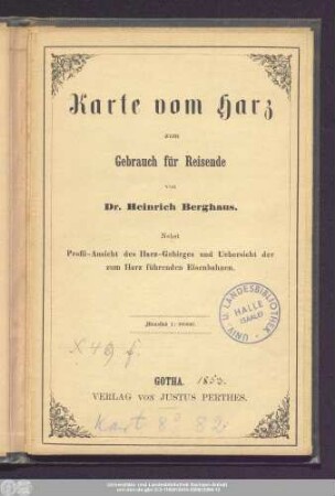 General-Karte vom Harz : zum Gebrauch für Reisende : nebst Profil-Ansicht des Harz-Gebirges und Uebersicht der zum Harz führenden Eisenbahnen