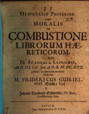 Disputatio Posterior eaque Moralis De Combustione Librorum Haereticorum