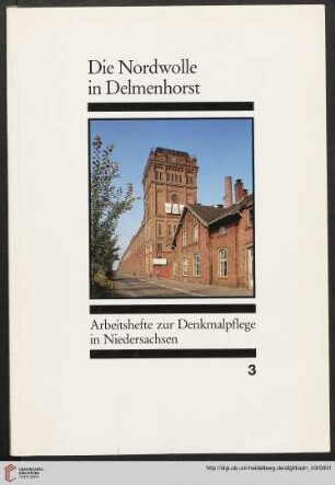 Heft 3: Arbeitshefte zur Denkmalpflege in Niedersachsen: Die Nordwolle in Delmenhorst