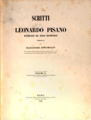 Scritti di Leonardo Pisano, matematico del secolo decimoterzo. 2, Practica geometriae ed opuscoli