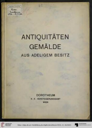 Nr. 269: Kunstauktion / Dorotheum: Antiquitäten, Gemälde aus adeligem Besitz : Versteigerung: Montag den 18. und Dienstag den 19. Dezember 1916