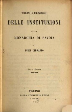Origini e progresso delle instituzioni della Monarchia di Savoia, I