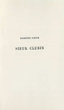 Première partie. Sieur Clubin