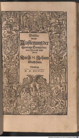 Postilla Das ist, Außlegung der Sontags vnd fürnemesten Fest Euangelien, über das gantze Jar, [2]. ... von Ostern biß auffs Advent