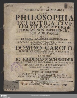 Dissertatio Academica De Philosophia Eclectica Civilem Vitae Conversationem Non Impediente, Sed Adiuvante