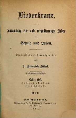 Liederkranz : Sammlung ein- u. mehrstimmiger Lieder für Schule und Leben, Erstes Heft. Für Unterklassen : 1. u. 2 Schuljahr
