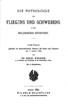 Die Physiologie des Fliegens und Schwebens in den bildenden Künsten: Vortrag gehalten im Österreichischen Museum für Kunst und Industrie am 5. Januar 1882