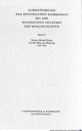 Auf dem Weg zum Reichstag : Studien zum Wandel der deutschen Zentralgewalt 1314 - 1410