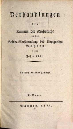 Verhandlungen der Kammer der Reichsräthe des Königreichs Bayern. [Protokoll-Band]. [12] = 1831,11