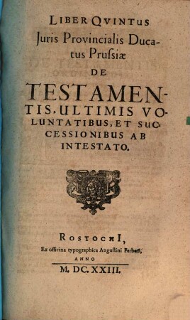 Jus Provinciale Ducatus Prussiae : Publicatum M.DC.XX., 5/7. De Testamentis, Ultimis Voluntatibus, Et Successionibus Ab Intestato