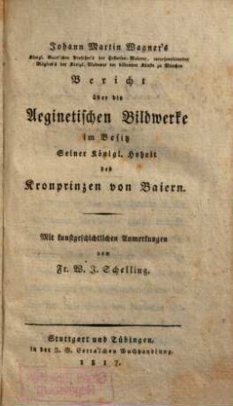 Johann Martin Wagner's ... Bericht über die Aeginetischen Bildwerke im Besitz Seiner Königl. Hoheit des Kronprinzen von Baiern