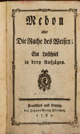 Medon oder Die Rache des Weisen : Ein Lustspiel in drey Aufzügen
