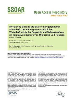 Moralische Bildung als Basis einer gerechteren Wirtschaft: der Beitrag einer christlichen Wirtschaftsethik der Empathie als Bildungsauftrag im normativen Diskurs von Ökonomie und Religion