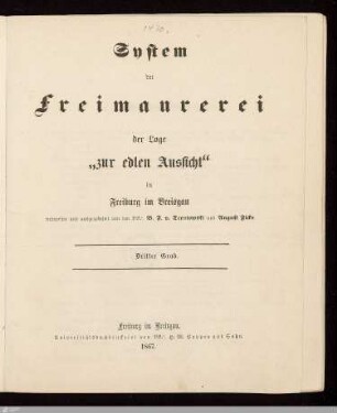 Dritter Grad: [System der Freimaurerei der Loge "zur edlen Aussicht" in Freiburg im Breisgau] Band Dritter Grad