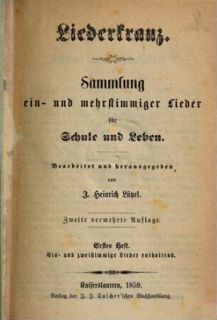 Liederkranz : Sammlung ein- u. mehrstimmiger Lieder für Schule und Leben. 1, Ein- und zweistimmige Lieder