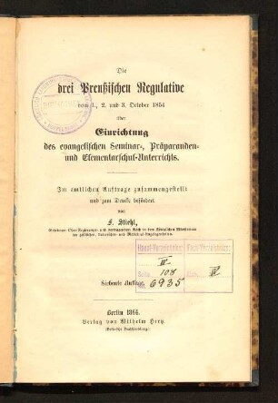 Die drei preußischen Regulative vom 1., 2. und 3. October 1854 über Einrichtung des evangelischen Seminar-, Präparanden- und Elementarschul-Unterrichts