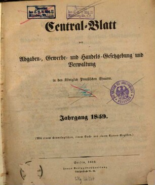 Central-Blatt der Abgaben-, Gewerbe- und Handels-Gesetzgebung und Verwaltung in den Königlich Preußischen Staaten, 1859