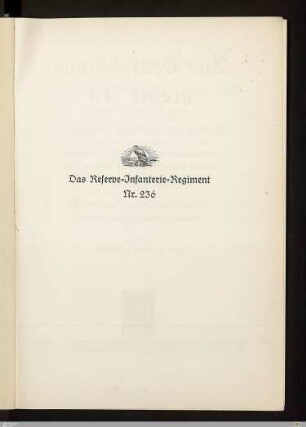 Das Reserve-Infanterie-Regiment Nr. 236 im Weltkriege : nach amtlichen Kriegstagebüchern und nach Kameradenberichten